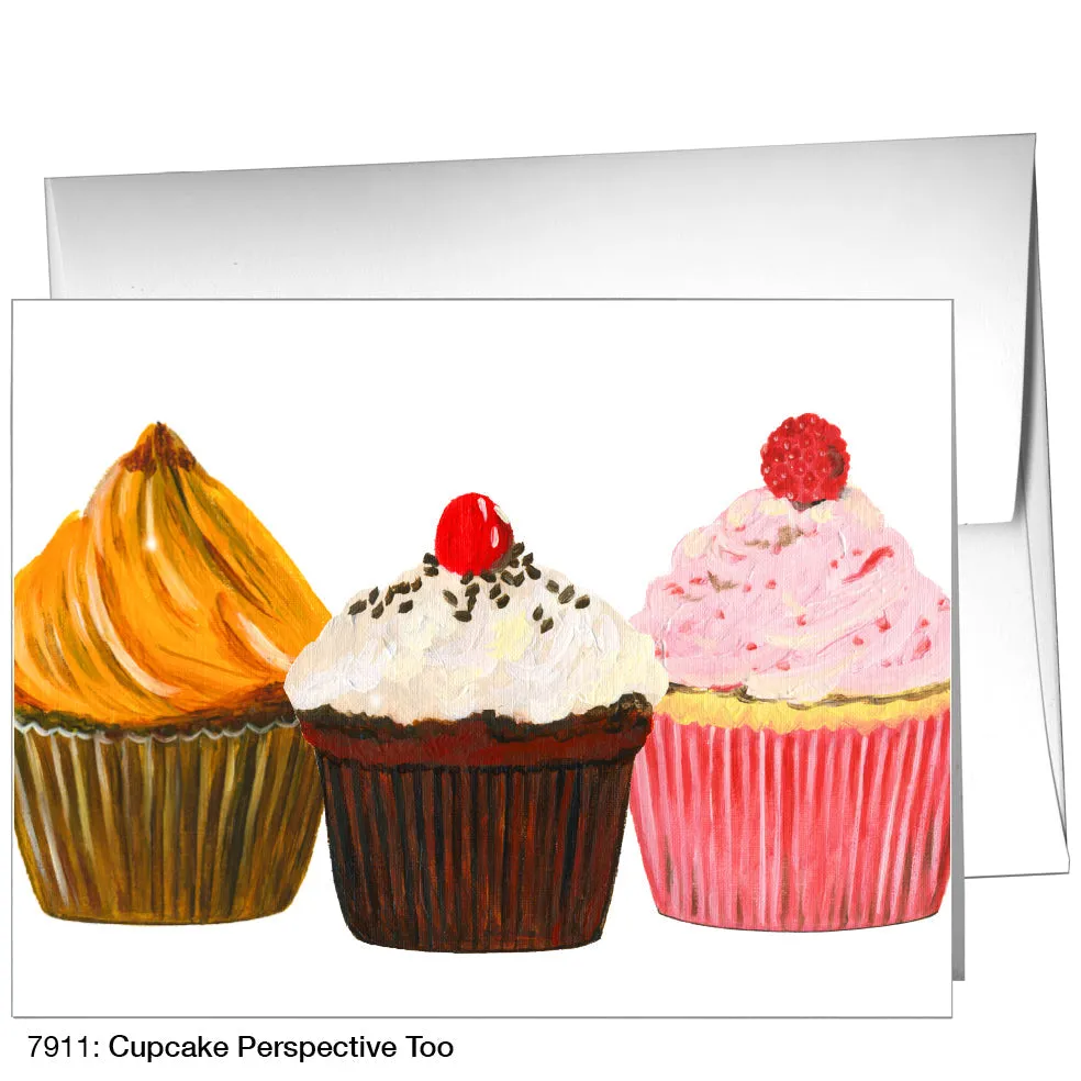 Cupcake Perspective Too, Greeting Card (7911)